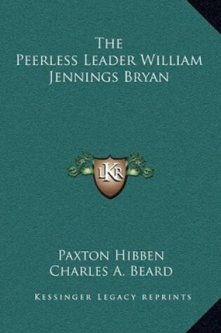 Cover of The Peerless Leader William Jennings Bryan