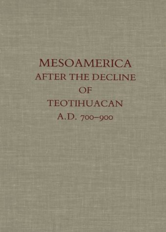 Book cover for Mesoamerica After the Decline of Teotihuacan A.D. 700-900