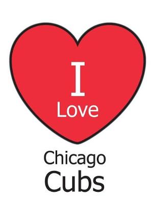 Book cover for I Love Chicago Cubs