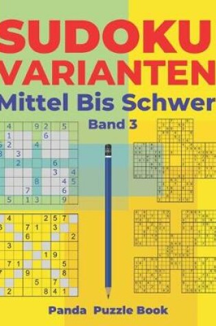 Cover of Sudoku Varianten Mittel Bis Schwer - Band 3