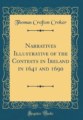 Book cover for Narratives Illustrative of the Contests in Ireland in 1641 and 1690 (Classic Reprint)