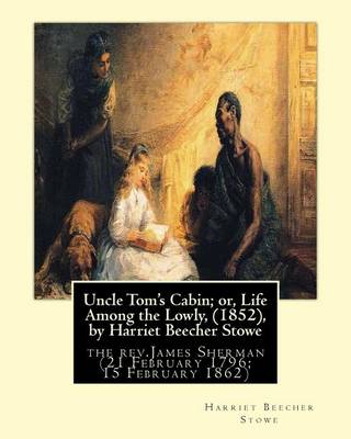 Book cover for Uncle Tom's Cabin; or, Life Among the Lowly, (1852), by Harriet Beecher Stowe