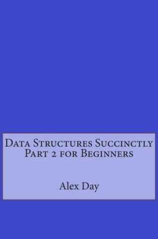 Cover of Data Structures Succinctly Part 2 for Beginners