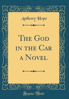 Book cover for The God in the Car a Novel (Classic Reprint)