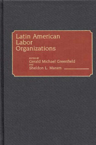 Cover of Latin American Labor Organizations