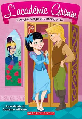 Book cover for L' Acad�mie Grimm: N� 3 - Blanche Neige Est Chanceuse