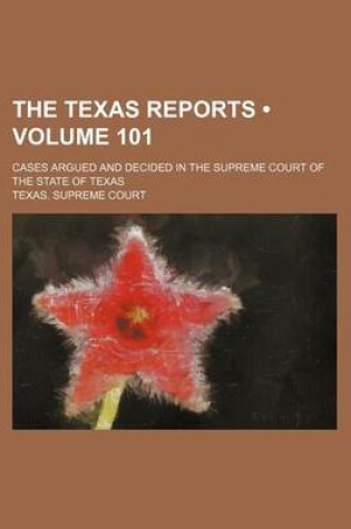 Cover of The Texas Reports (Volume 101); Cases Argued and Decided in the Supreme Court of the State of Texas