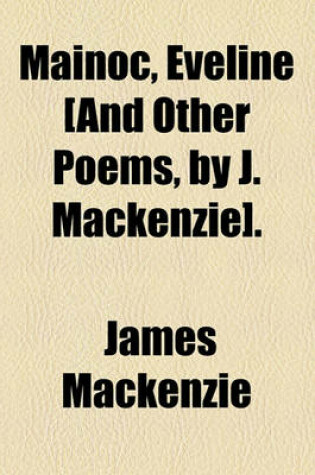 Cover of Mainoc, Eveline [And Other Poems, by J. MacKenzie].