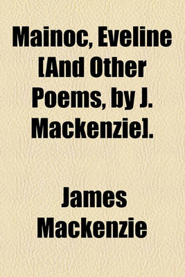 Book cover for Mainoc, Eveline [And Other Poems, by J. MacKenzie].