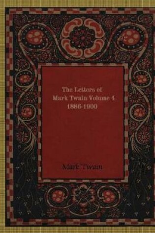 Cover of The Letters Of Mark Twain, Volume 4