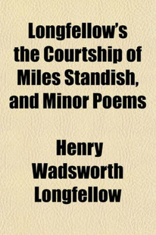 Cover of Longfellow's the Courtship of Miles Standish, and Minor Poems