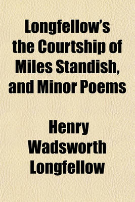 Book cover for Longfellow's the Courtship of Miles Standish, and Minor Poems