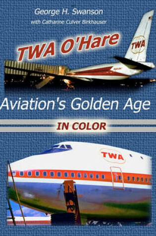 Cover of TWA O'Hare Aviation's Golden Age In Color