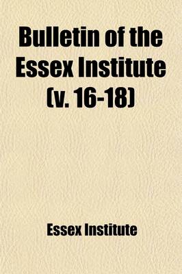 Book cover for Bulletin of the Essex Institute Volume 16-18