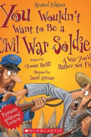 Cover of You Wouldn't Want to Be a Civil War Soldier!