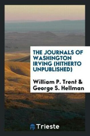 Cover of The Journals of Washington Irving (Hitherto Unpublished)