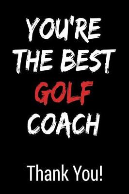 Book cover for You're the Best Golf Coach Thank You!