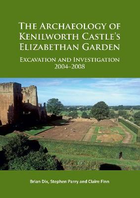 Book cover for The Archaeology of Kenilworth Castle’s Elizabethan Garden