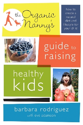 Book cover for The Organic Nanny's Guide to Raising Healthy Kids