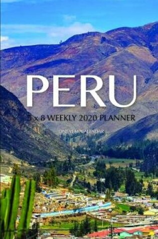 Cover of Peru 5 x 8 Weekly 2020 Planner