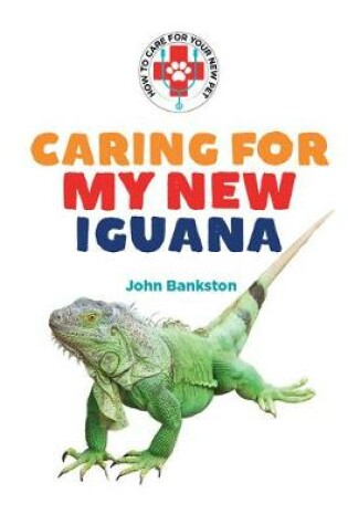 Cover of Caring for My New Iguana