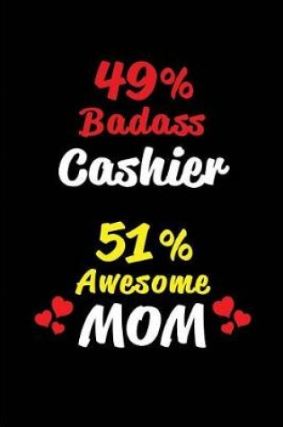 Cover of 49% Badass Cashier 51 % Awesome Mom