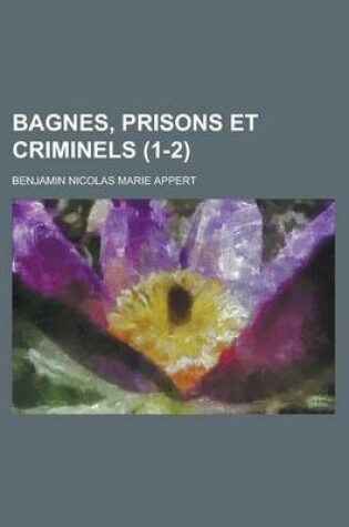 Cover of Bagnes, Prisons Et Criminels (1-2 )