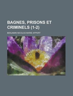 Book cover for Bagnes, Prisons Et Criminels (1-2 )