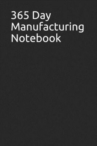 Cover of 365 Day Manufacturing Notebook