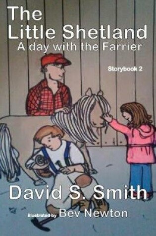 Cover of The Little Shetland, A Day with the Farrier; Storybook 2