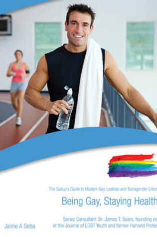 Cover of Being Gay, Staying Healthy