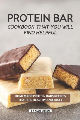 Book cover for Protein Bar Cookbook That You Will Find Helpful