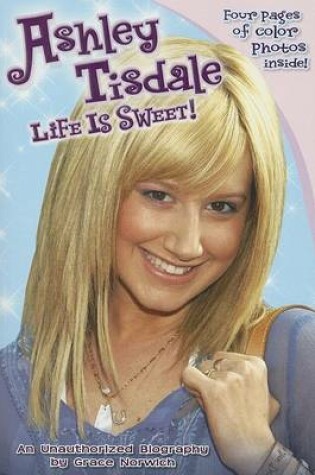 Cover of Ashley Tisdale: Life Is Sweet!