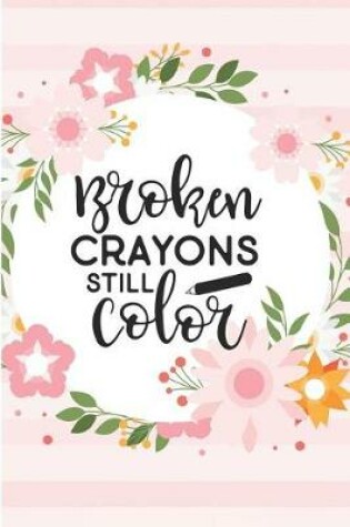 Cover of Broken Crayons Still Color