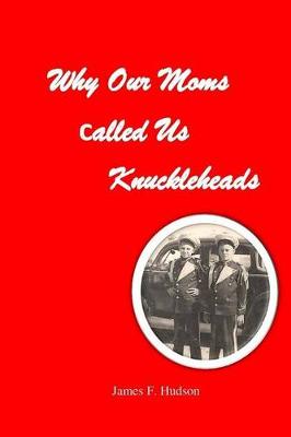 Book cover for Why Our Moms Called Us Knuckleheads