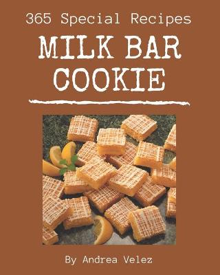 Book cover for 365 Special Milk Bar Cookie Recipes