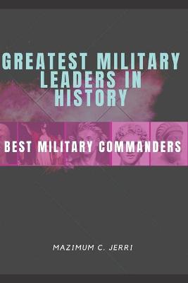 Book cover for Greatest Military Leaders in History