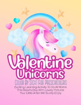 Book cover for Valentine Unicorns Color By Sight For Preschoolers