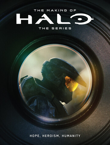 Book cover for The Making of Halo The Series: Hope, Heroism, Humanity