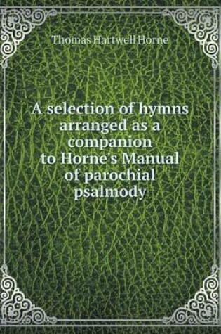 Cover of A selection of hymns arranged as a companion to Horne's Manual of parochial psalmody