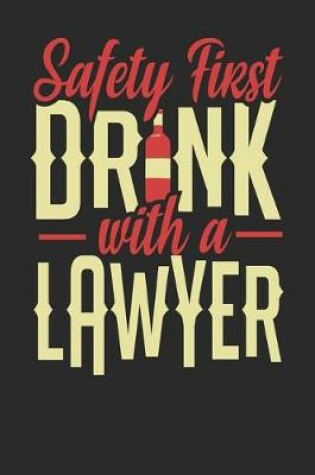 Cover of Safety First Drink With A Lawyer