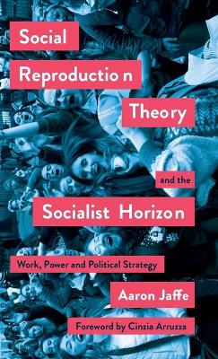 Cover of Social Reproduction Theory and the Socialist Horizon