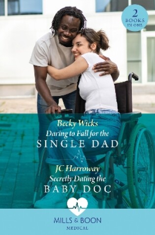 Cover of Daring To Fall For The Single Dad / Secretly Dating The Baby Doc