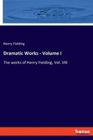 Cover of Dramatic Works - Volume I