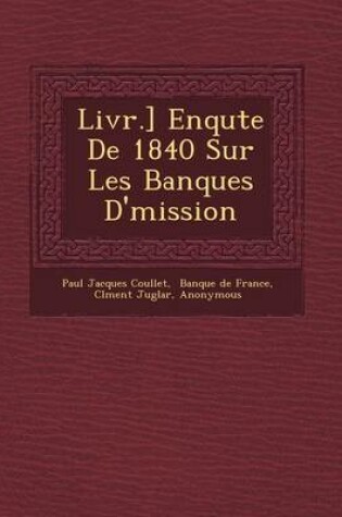 Cover of Livr.] Enqu Te de 1840 Sur Les Banques D' Mission