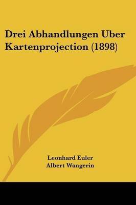 Book cover for Drei Abhandlungen Uber Kartenprojection (1898)