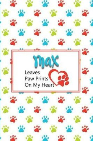 Cover of Max Leaves Paw Prints on My Heart