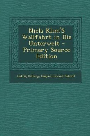 Cover of Niels Klim's Wallfahrt in Die Unterwelt - Primary Source Edition