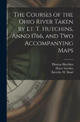 Cover of The Courses of the Ohio River Taken by Lt. T. Hutchins, Anno 1766, and Two Accompanying Maps