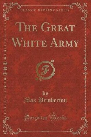 Cover of The Great White Army (Classic Reprint)